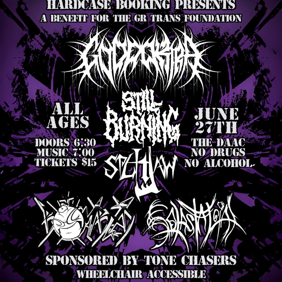 Hard Case Booking Presents A Benefit For The GR Trans Foundation with: Splitjaw/Bombxd/Goddokira/Still Burning/Solastalgia