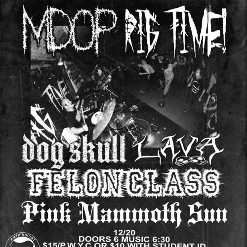 The DAAC and Hard Case Present: MDOP/Rig Time!/Felon Class/Dog Skull/Lava/Pink Mammoth Sun